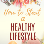 a pinterest image about how to start a healthy lifestyle