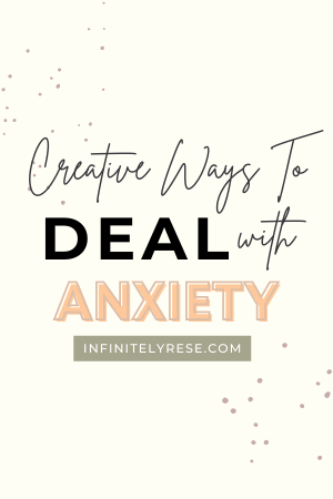 creative ways to deal with anxiety