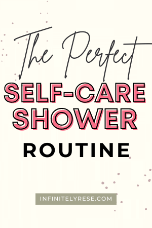 a pinterest image that reads the perfect self-care shower routine