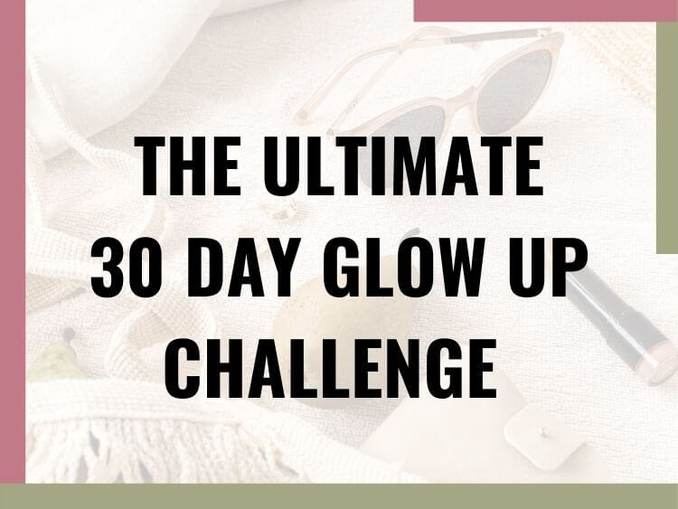 30 Day Glow Up Challenge for a Holistic Transformation