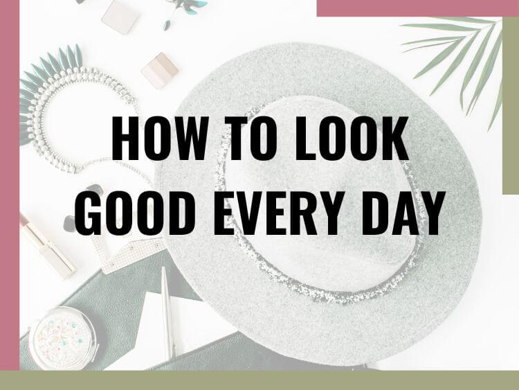 How To Always Look Put Together: Secrets Revealed