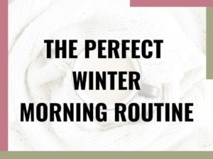 the perfect winter morning routine