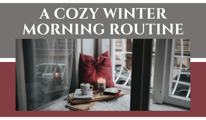 a cozy winter morning routine