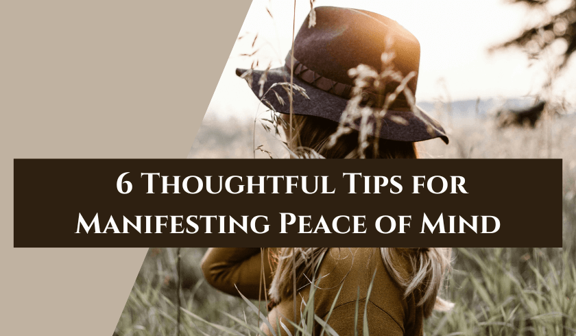 6 thoughtful tips for manifesting peace of mind