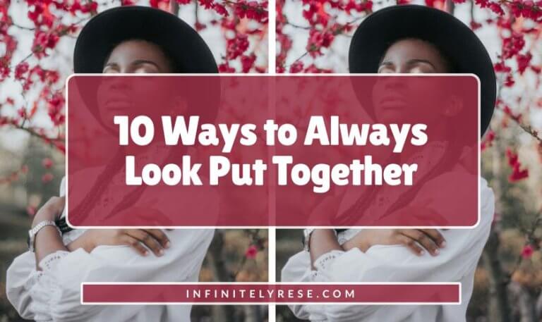 Woman in a black hat giving herself a hug. Text reads: 10 Ways to Always Look Put Together.
