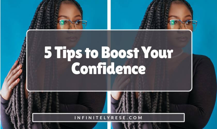 Woman running her hands through her braids. Text reads: 5 Tips to Boost Your Confidence.