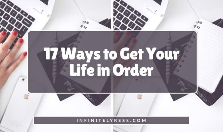 Flat lay of open notebook, phone, and laptop. Text reads: 17 Ways to Get Your Life in Order.