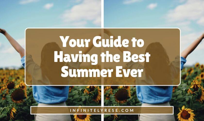 Woman standing in a field of sunflowers. Text reads: Your Guide to Having the Best Summer Ever