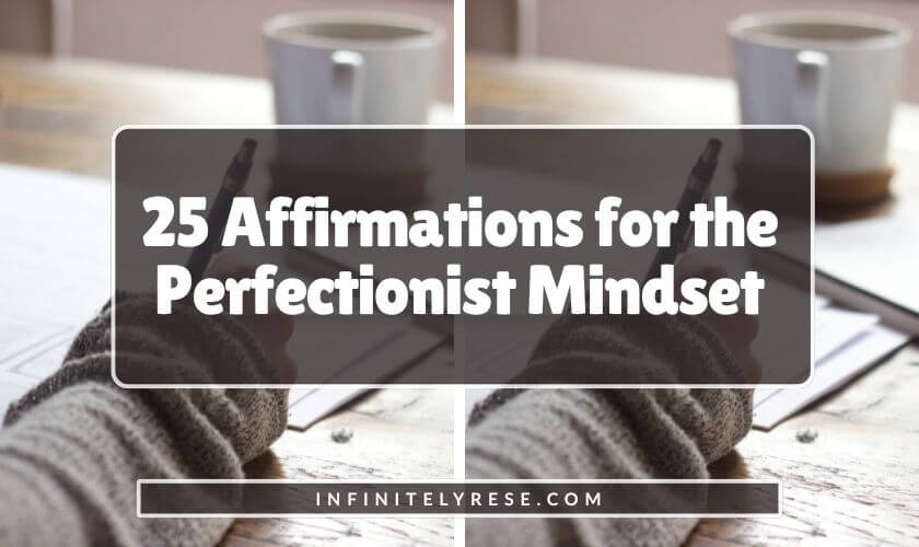 Woman writing on a sheet of paper. Text reads: 25 Affirmations for the Perfectionist Mindset.