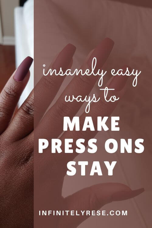 Pinterest image of my hand with press on nails. Text reads: Insanely easy ways to make press ons stay.