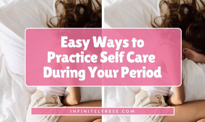 Woman lying in bed holding stomach. Text reads: Easy Ways to Practice Self Care During Your Period.