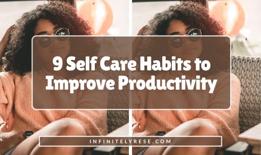 Woman with curly hair in orange sweater and shades. Text reads: 9 Self Care Habits to Improve Productivity.